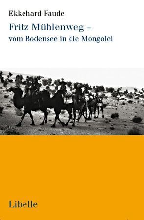 Fritz Mühlenweg – vom Bodensee in die Mongolei von Faude,  Ekkehard