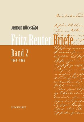 Fritz Reuter. Briefe Band 2 (1861-1866) von Hückstädt,  A.