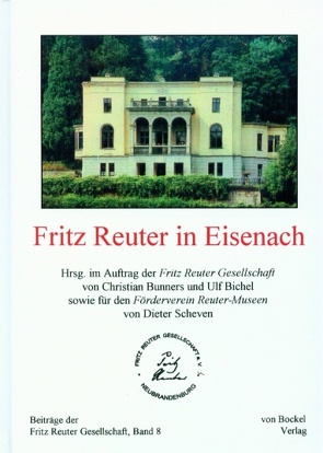 Fritz Reuter in Eisenach von Beutin,  Wolfgang, Bichel,  Ulf, Bunners,  Christian, Davis,  Liselotte M, Dolgner,  Dieter, Günther,  Manfred, Hückstädt,  Arnold, Lüders,  Klaus, Nenz,  Cornelia, Osmann,  Gudrun, Rösler,  Reinhard, Rudnik,  Christa, Scheven,  Dieter, Schmidt-Henkel,  Gerhard, Suhrbier,  Hartwig