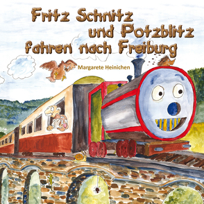 Fritz Schnitz und Potzblitz fahren nach Freiburg von Heinichen,  Margarete