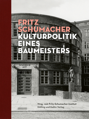 Fritz Schumacher. Kulturpolitik eines Baumeisters