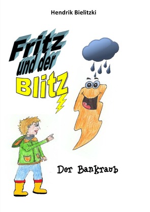 Fritz und der Blitz / Fritz und der Blitz 1 Der Bankraub von Bielitzki,  Hendrik