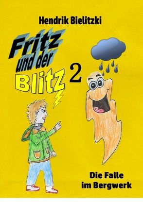 Fritz und der Blitz / Fritz und der Blitz 2 Die Falle im Bergwerk von Bielitzki,  Hendrik