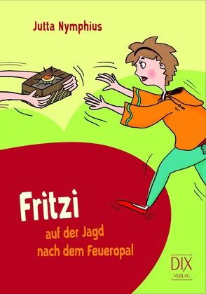 Fritzi auf der Jagd nach dem Feueropal von Aengenheyster,  Anna, Nymphius,  Jutta