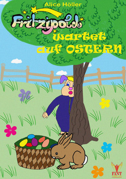 Fritzipold wartet auf Ostern von Höller,  Alice