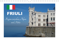 Friuli, Region zwischen Alpen und Adria (Wandkalender 2021 DIN A4 quer) von u.a.,  KPH
