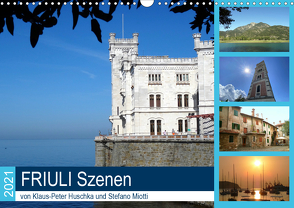 Friuli Szenen (Wandkalender 2021 DIN A3 quer) von Huschka,  Klaus-Peter, Motti,  Stefano