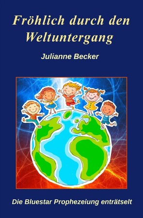 Fröhlich durch den Weltuntergang von Becker,  Julianne