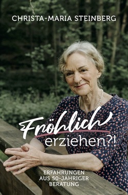 Fröhlich erziehen?! von Steinberg,  Christa-Maria