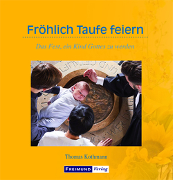 Fröhlich Taufe feiern von Kothmann,  Thomas