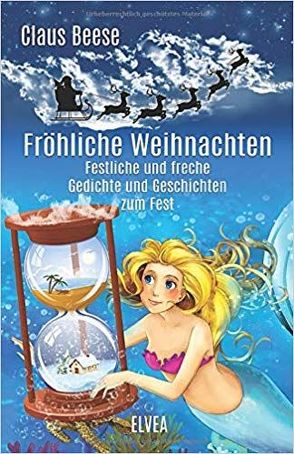 Fröhliche Weihnachten: Festliche und freche Gedichte und Geschichten zum Fest von Beese,  Claus