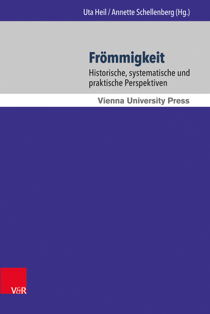 Frömmigkeit von Becker,  Reinhold, Bünker,  Michael, Danz,  Christian, Durst,  Michaela, Engemann,  Wilfried, Fischer,  Stefan, Gugl,  Rainer, Hanke,  Anja, Heil,  Uta, Heine,  Susanne, Hermisson,  Sabine, Hütter,  Marcus, Murrmann-Kahl,  Michael, Schellenberg,  Annette, Schierle,  Anselm, Schwarz,  Karl W., Swoboda,  Ulrike