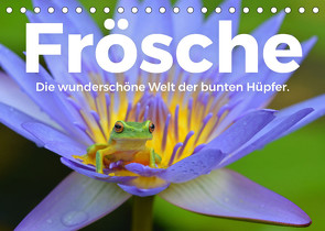 Frösche – Die wunderschöne Welt der bunten Hüpfer. (Tischkalender 2022 DIN A5 quer) von Scott,  M.