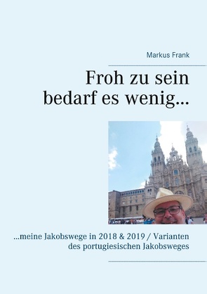 Froh zu sein bedarf es wenig… von Frank,  Markus