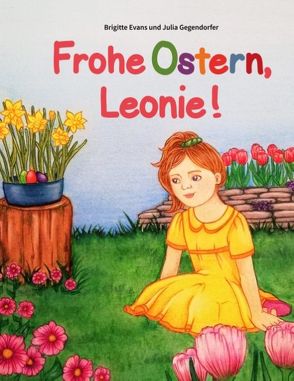 Frohe Ostern, Leonie! von Evans,  Brigitte, Gegendorfer,  Julia