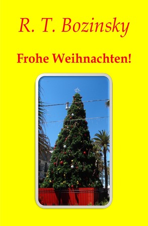 Frohe Weihnachten! von Bozinsky,  R. T.