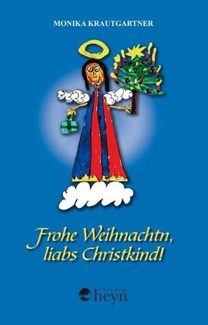 Frohe Weihnachtn, liabs Christkind von Krautgartner,  Monika