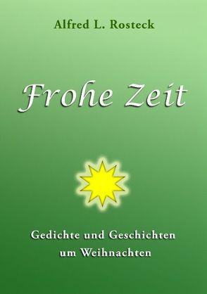 Frohe Zeit von Rosteck,  Alfred L