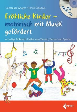 Fröhliche Kinder – motorisch mit Musik gefördert von Grüger,  Constanze, Sinapius,  Henrik