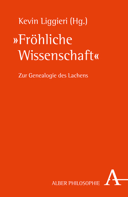 „Fröhliche Wissenschaft“ von Bartsch,  Nina, Friedrich,  Peter, Glinka,  Holger, Hebing,  Niklas, Hüttemann,  Felix, Jaklitsch,  Alexander, Jürgens,  Anna-Sophie, Kaminski,  Nicola, Kuhlmann,  Peter, Lessing,  Hans-Ulrich, Liggieri,  Kevin, Prütting,  Lenz, Simonis,  Linda, Thomalla,  Klaus