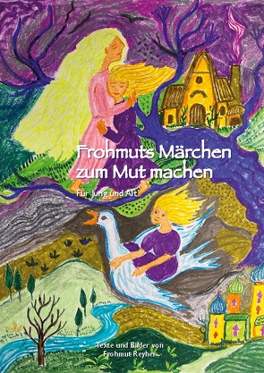 Frohmuts Märchen zum Mut machen von Reyher,  Frohmut