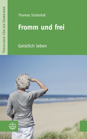 Fromm und frei von Schönfuß,  Thomas