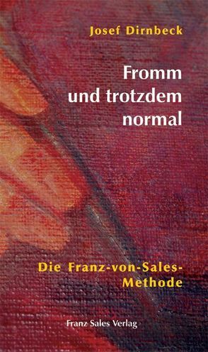 Fromm und trotzdem normal von Dirnbeck,  Josef