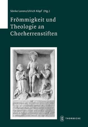 Frömmigkeit und Theologie an Chorherrenstiften von Bauer,  Dieter R., Köpf,  Ulrich, Lorenz,  Sönke, Miegel,  Annekathrin