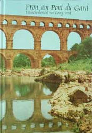 Fron am Pont du Gard von Trost,  Georg