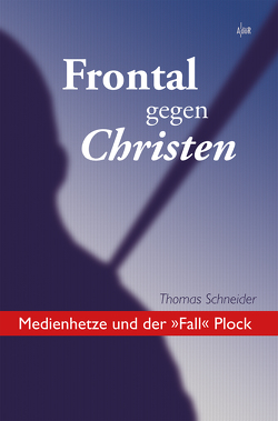 Frontal gegen Christen von Schneider,  Thomas