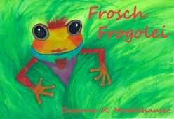 FROSCH FROGOLEI von Muehlhauser,  Susanne M