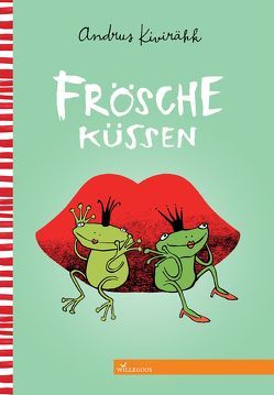 FRÖSCHE KÜSSEN von Hasselblatt,  Cornelius, Kivirähk,  Andrus, Pikkov,  Anne