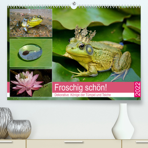 Froschig schön! Dekorative Könige der Tümpel und Teiche (Premium, hochwertiger DIN A2 Wandkalender 2022, Kunstdruck in Hochglanz) von Hurley,  Rose