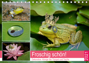 Froschig schön! Dekorative Könige der Tümpel und Teiche (Tischkalender 2021 DIN A5 quer) von Hurley,  Rose