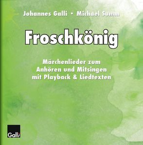 Der Froschkönig von Galli,  Johannes, Summ,  Michael