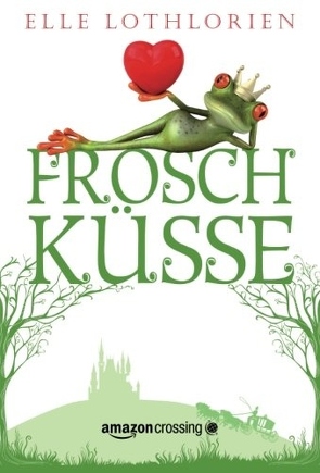 Froschküsse von Gobel,  Nanette, Lothlorien,  Elle