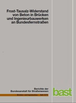 Frost-Tausalz-Widerstand von Beton in Brücken und Ingenieurbauwerken an Bundesfernstraßen von Tauscher,  Franka