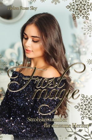 Frostmagie / Frostmagie – Strohsternzauber für einsame Herzen von Sky,  Helen Rose