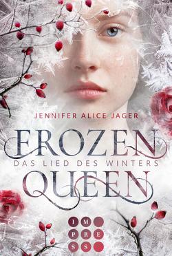 Frozen Queen. Das Lied des Winters von Jager,  Jennifer Alice