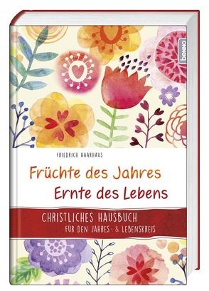 Früchte des Jahres − Ernte des Lebens von Haarhaus,  Friedrich