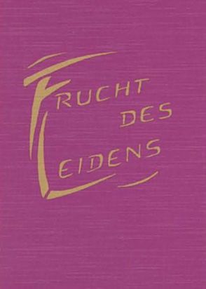 Frucht des Leidens von Reuschle,  Frieda M