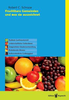 Fruchtbare Gemeinden und was sie auszeichnet von Buchmüller,  Josua, Burkhardt,  Friedemann, Ruof,  Klaus U, Schilling,  Eberhard, Schnase,  Robert C, Wenner,  Rosemarie