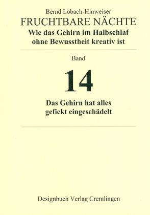 Fruchtbare Nächte. Wie das Gehirn im Halbschlaf ohne Bewusstheit kreativ ist von Löbach-Hinweiser,  Bernd