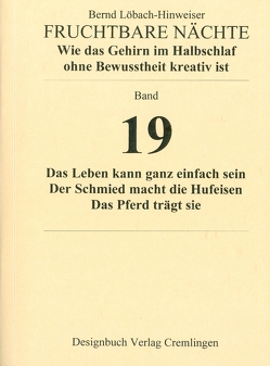 Fruchtbare Nächte. Wie das Gehirn im Halbschlaf ohne Bewusstheit kreativ ist von Löbach-Hinweiser,  Bernd