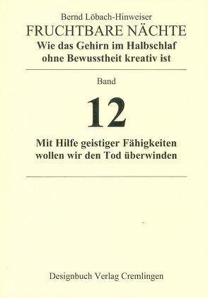 Fruchtbare Nächte. Wie das Gehirn im Halbschlaf ohne Bewusstheit kreativ ist von Löbach-Hinweiser,  Bernd