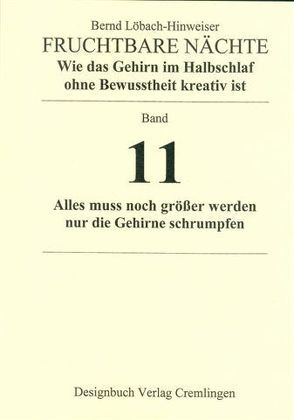 Fruchtbare Nächte. Wie das Gehirn im Halbschlaf ohne Bewusstheit kreativ ist von Löbach-Hinweiser,  Bernd