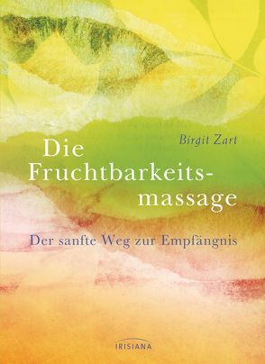 Fruchtbarkeitsmassage von Zart,  Birgit