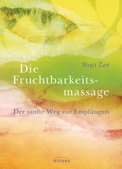 Fruchtbarkeitsmassage von Zart,  Birgit