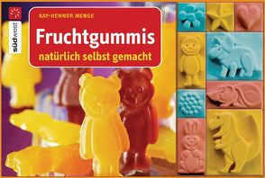 Fruchtgummis natürlich selbst gemacht von Menge,  Kay-Henner