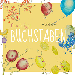 fruchtige Buchstaben von Geyer,  Alex